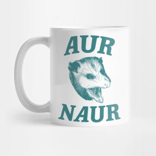 Aur Naur Shirt, Possum Weird Opossum Funny Trash Panda Mug